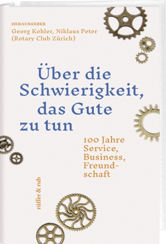 «Über die Schwierigkeit, das Gute zu tun. 100 Jahre Service, Business, Freundschaft», ist im Verlag Rüffer & Rub erschienen